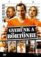 Gyerünk a börtönbe (2006) online film