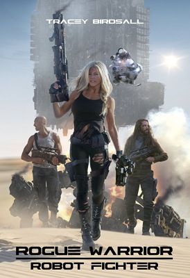 Rogue Warrior: Robot Fighter (2017) online film